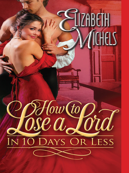 Title details for How to Lose a Lord in 10 Days or Less by Elizabeth Michels - Wait list